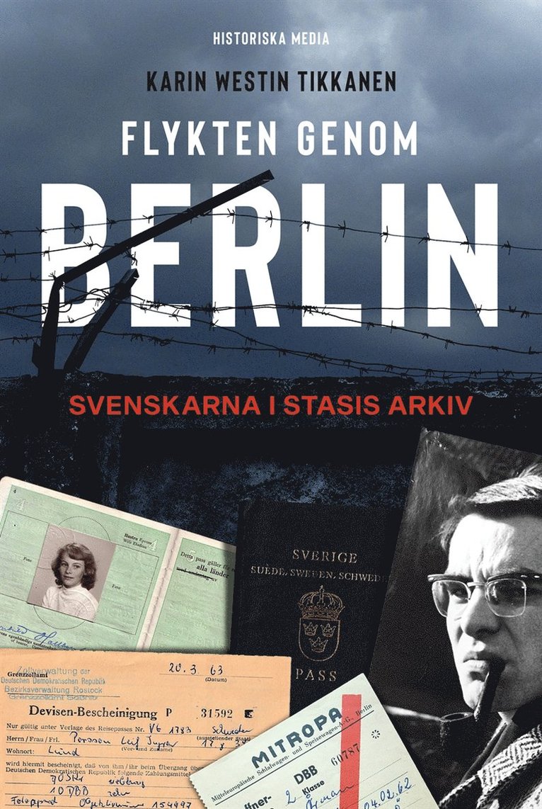 Karin Westin Tikkanen - Flykten genom Berlin : svenskarna i Stasis arkiv, E-bok