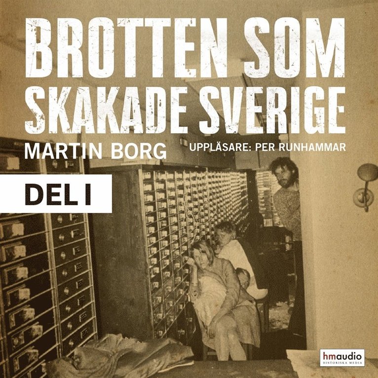 Martin Borg - Brotten som skakade Sverige. Norrmalmstorgsdramat och andra händelser vi minns, Ljudbok