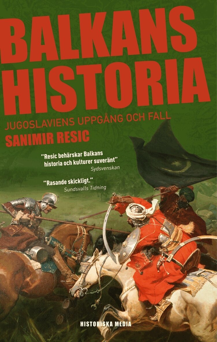 Sanimir Resic - Balkans historia : Jugoslaviens uppgång och fall, Häftad