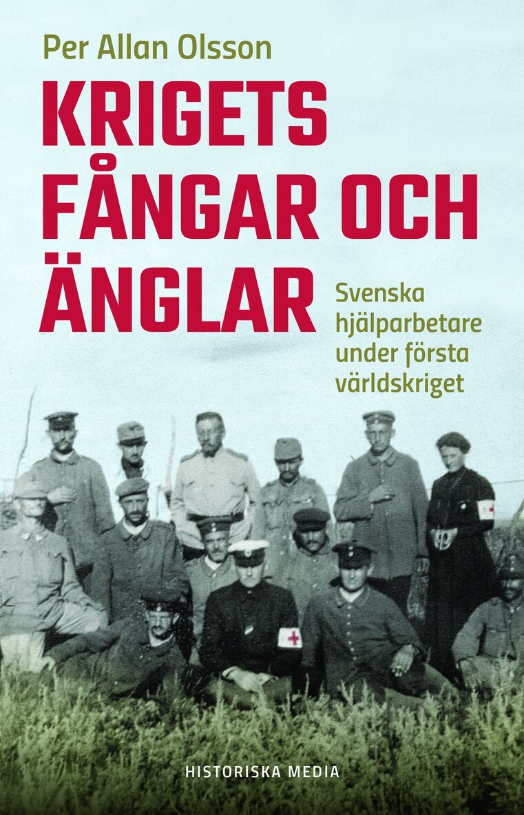 Per Allan Olsson - Krigets fångar och änglar : svenska hjälparbetare under första världskriget, E-bok