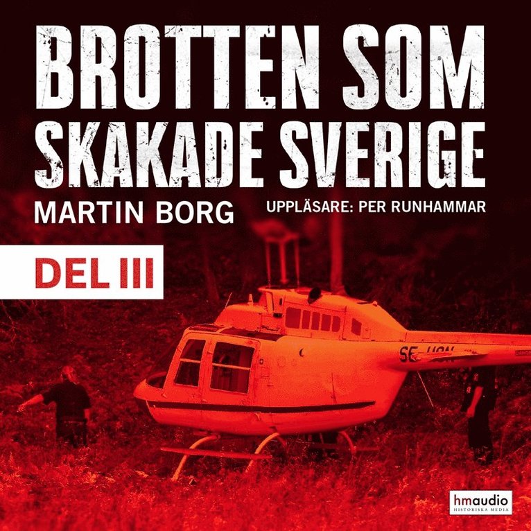 Martin Borg - Brotten som skakade Sverige. Helikopterrånet och andra händelser vi minns, Ljudbok