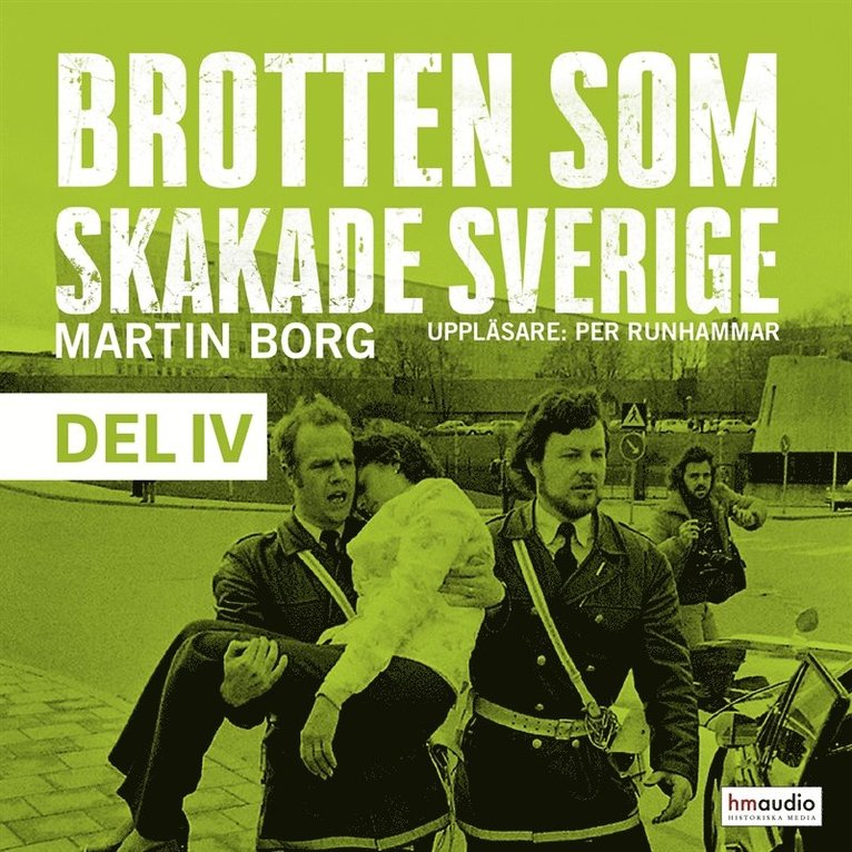 Martin Borg - Brotten som skakade Sverige. Dramat på västtyska ambassaden och andra händelser vi minns, Ljudbok