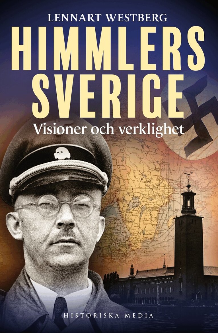 Lennart Westberg - Himmlers Sverige : visioner och verklighet, E-bok