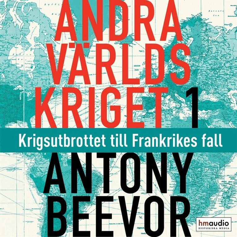Antony Beevor - Andra världskriget. D. 1, Från krigsutbrottet till november 1942, Ljudbok