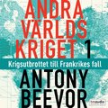 Andra världskriget, del 1. Krigsutbrottet till Frankrikes fall
