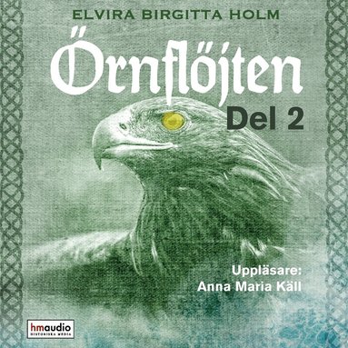 Elvira Birgitta Holm - Örnflöjten, del 2, Ljudbok