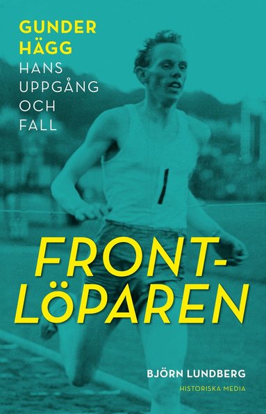 Frontl&ouml;paren : Gunder H&auml;gg, hans uppg&aring;ng och fall