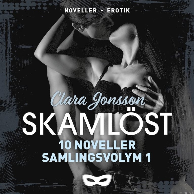 Clara Jonsson - Skamlöst 10 noveller Samlingsvolym 1, Ljudbok. Tillgänglighet: Lägg i varukorg