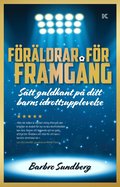 Frldrar fr framgng : stt guldkant p ditt barns idrottsupplevelse
