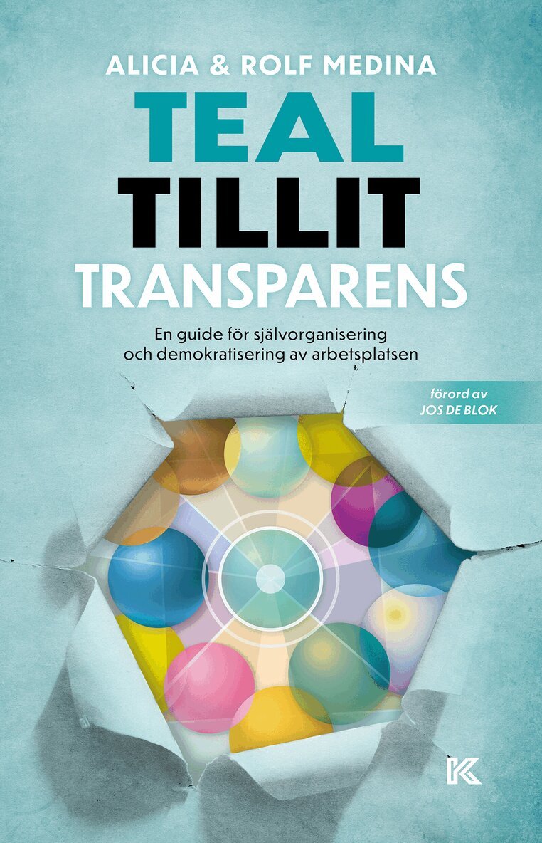Alicia Medina, Rolf Medina - Teal, tillit, transparens. : en guide för självorganisering och demokratisering av arbetsplatsen, E-bok