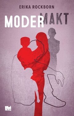 Erika Rockborn - Modermakt, Häftad
