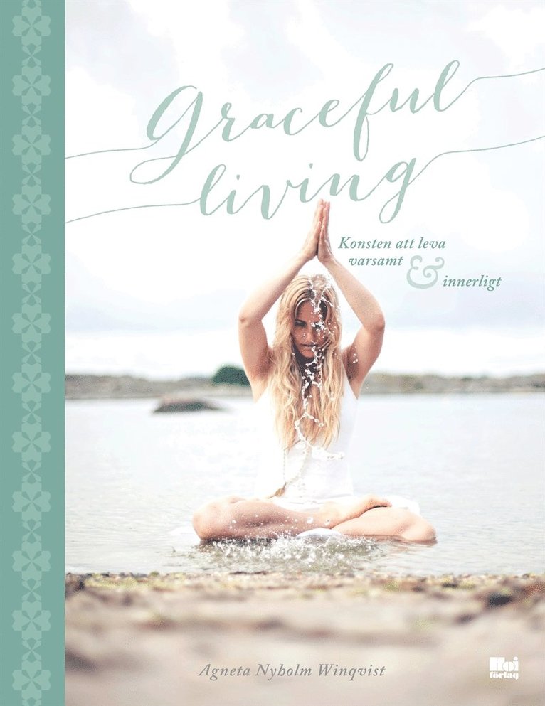 Agneta Nyholm Winqvist - Graceful living : konsten att leva varsamt och innerligt, E-bok