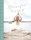 Graceful living : konsten att leva varsamt och innerligt