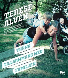 Terese Alvén - Träna tillsammans med familjen, E-bok