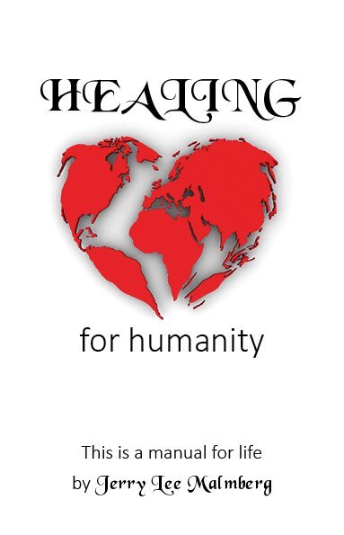 Jerry Lee Malmberg - Healing for humanity : this is a manual for life, Häftad