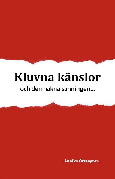 Annika Örtengren Kluvna känslor och den nakna sanningen