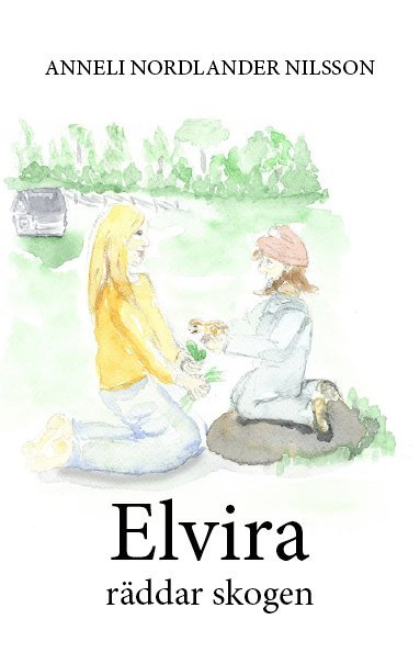 Anneli Nordlander Nilsson - Elvira räddar skogen, Häftad
