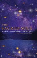 The sacred soul : divine evolution through time