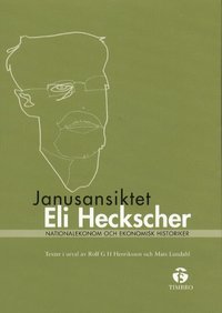 e-Bok Janusansiktet Eli Heckscher   Nationalekonom och ekonomisk historiker