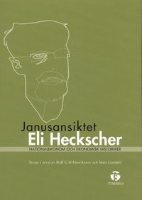 Janusansiktet Eli Heckscher - Nationalekonom och ekonomisk historiker