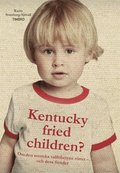 Kentucky Fried Children? : om den svenska valfrihetens rötter - och dess fie