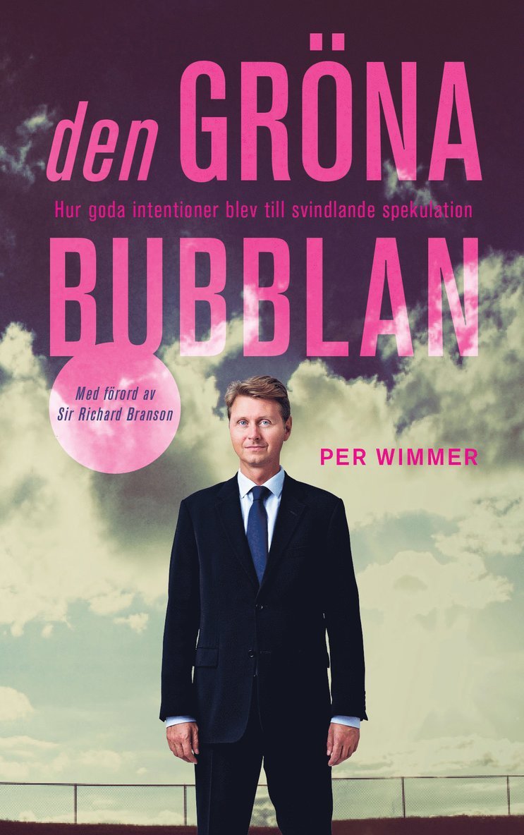 Per Wimmer, Edward Russel-Walling - Den gröna bubblan : hur goda intentioner blev till svindlande spekulation, Inbunden