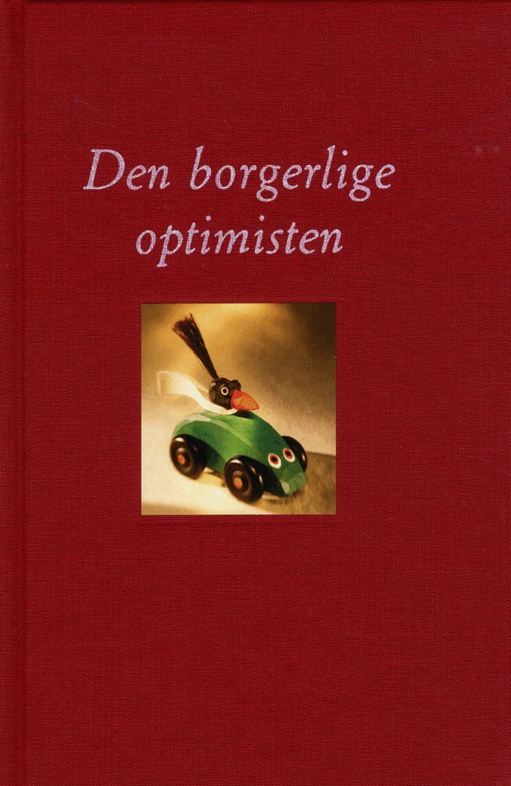Carl Bildt, Kristin Clement, Per Gudmundsson, Thomas Gür, Johan Hakelius, Janerik Karsson, Annie Lööf, Paulina Neuding, Johan Norberg, Per T. Ohlsson, Maria Rankka, Mauricio Rojas, Gunnar Strömmer, Krister Thelin, Håkan Tribell, Peter Wolodarski - Den borgerlige optimisten, Inbunden