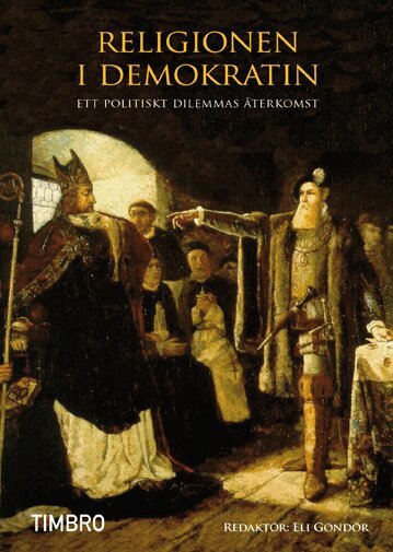 Religionen i demokratin : ett politiskt dilemmas återkomst, Inbunden