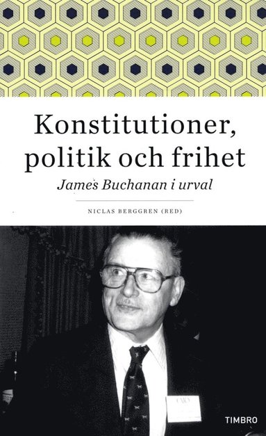 Konstitutioner politik och frihet : James Buchanan i urval