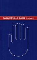 Lockout, strejk och blockad : en strategisk analys av konfliktvapnen på den svenska arbetsmarknaden