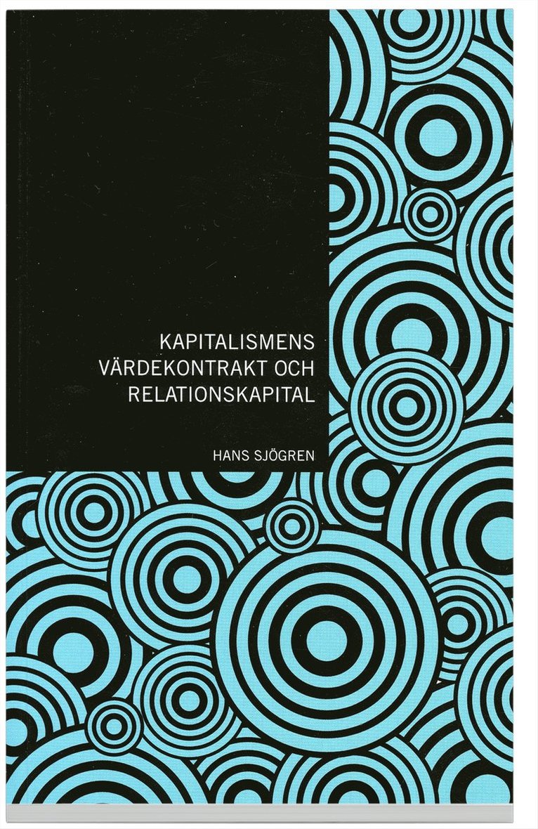 Hans Sjögren - Kapitalismens värdekontrakt och relationskapital : en explorativ studie, Häftad