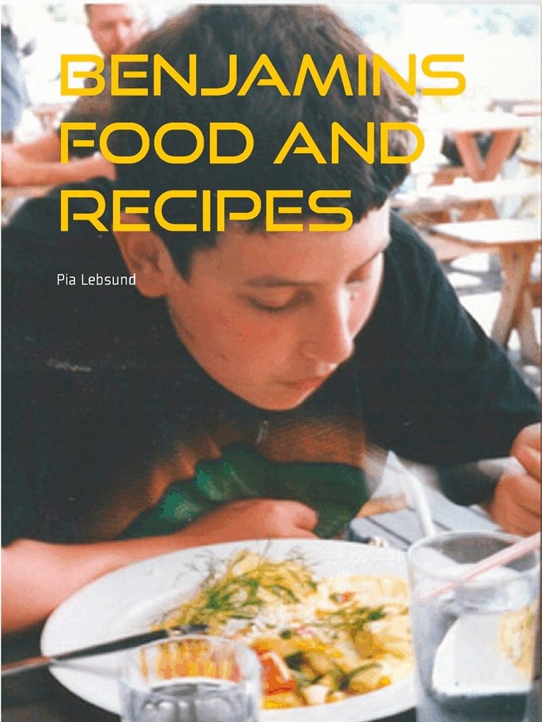 Pia Lebsund - Benjamins food and recipes, E-bok. Tillgänglighet: Lägg i varukorg