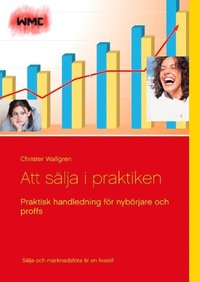 e-Bok Att sälja i praktiken  praktisk handledning för nybörjare och proffs