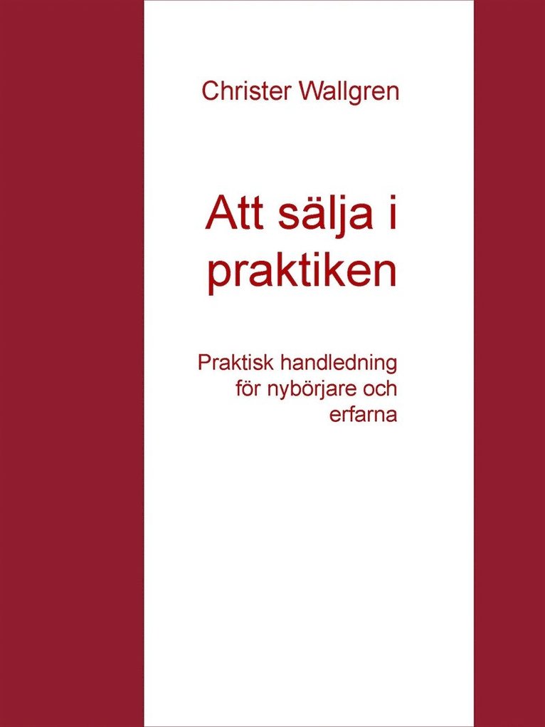 Christer Wallgren - Att sälja i praktiken: Praktisk handledning för nybörjare och erfarna, E-bok