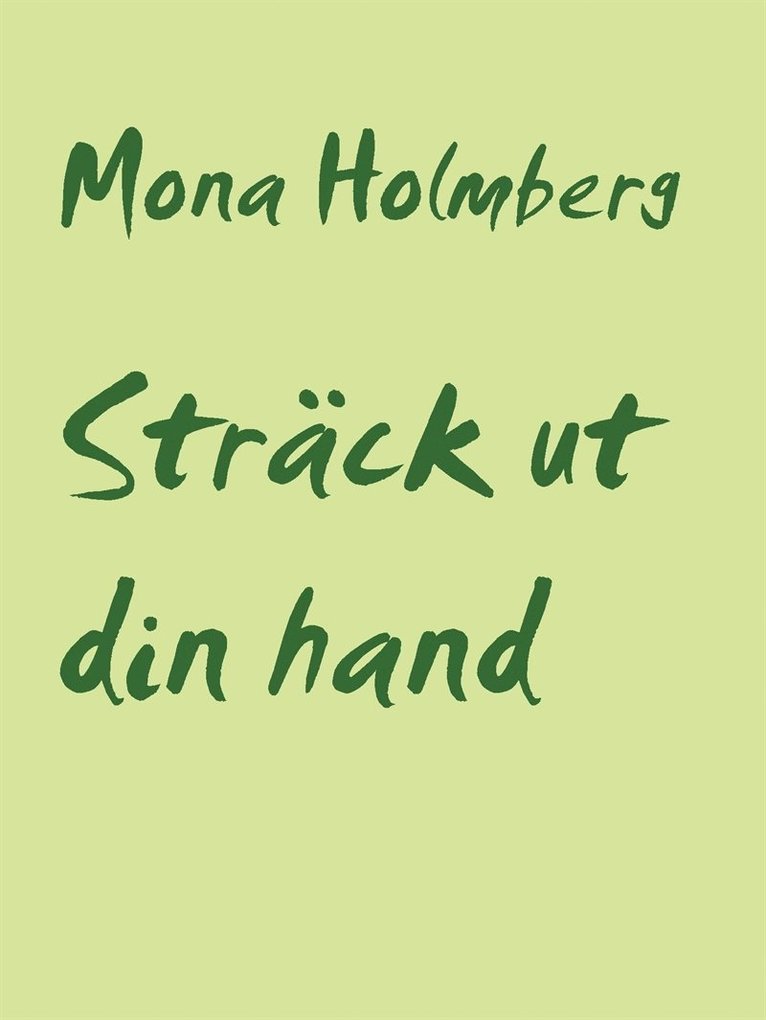 Mona Holmberg - Sträck ut din hand, E-bok