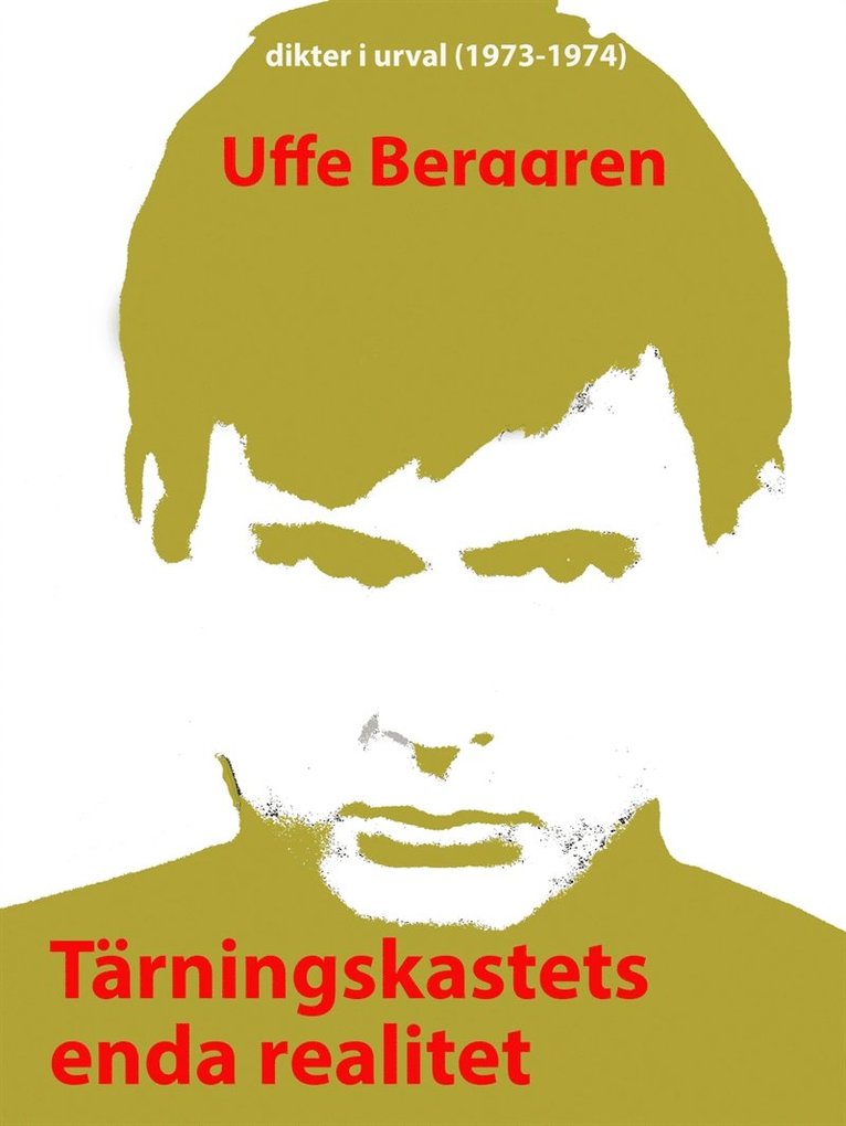 Uffe Berggren - Tärningskastets enda realitet: Dikter i urval 1973-74, E-bok