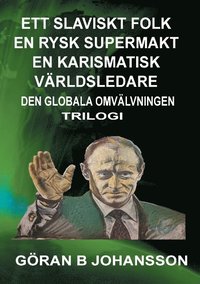 Ett Slaviskt Folk En Rysk Supermakt En Karismatisk Världsledare: Den Globala Omvälvningen