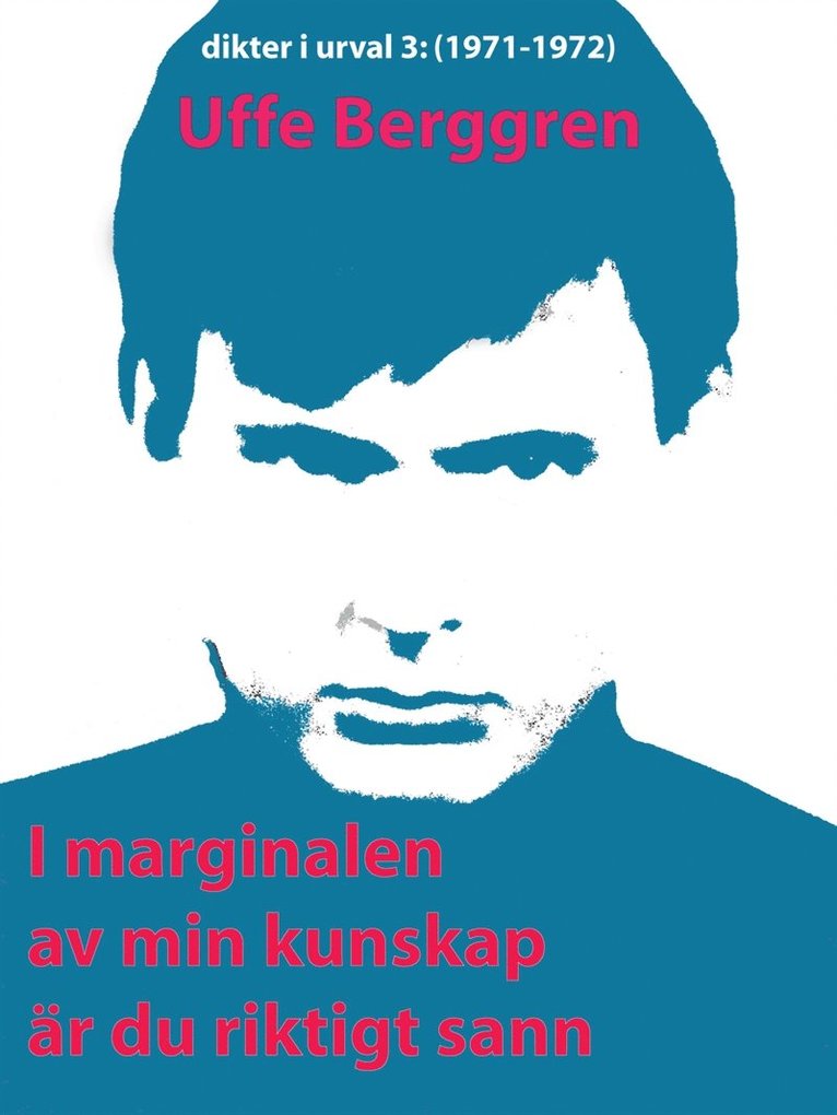 Uffe Berggren - I marginalen av min kunskap är du riktigt sann: Dikter i urval 1972, E-bok