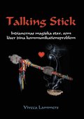 Talking stick : indianernas magiska stav, som lser dina kommunikationsproblem