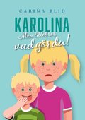 Karolina : men lillebror, vad g�r du!