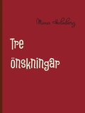 Tre �nskningar
