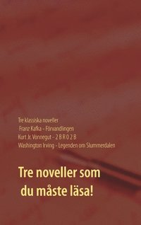 Förvandlingen ; 2 B R 0 2 B ; Legenden om Slummerdalen : tre klassiska noveller