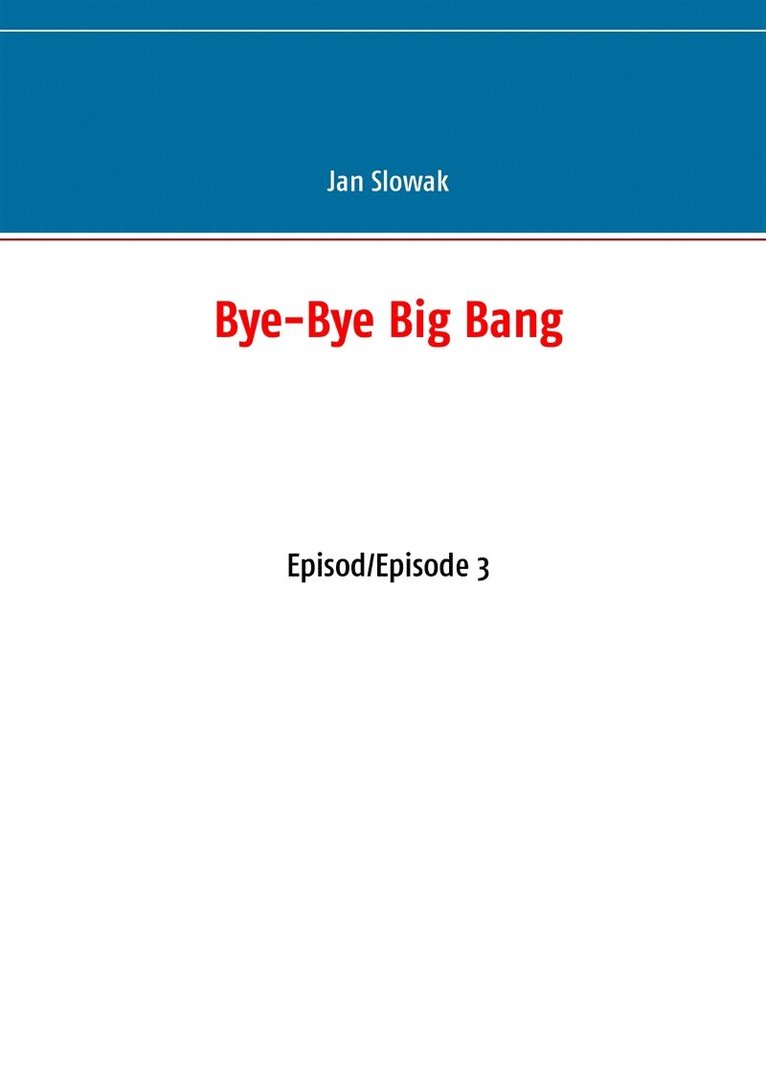 Jan Slowak - Bye-Bye Big Bang: Episod/Episode 3, E-bok