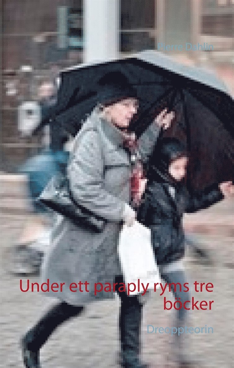 Pierre Dahlin - Under ett paraply ryms tre böcker, E-bok