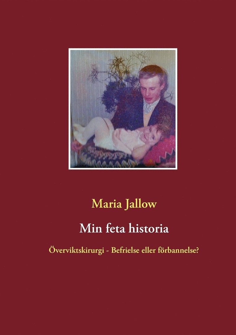 Maria Jallow - Min feta historia: Överviktskirurgi - Välsignelse eller förbannelse?, E-bok