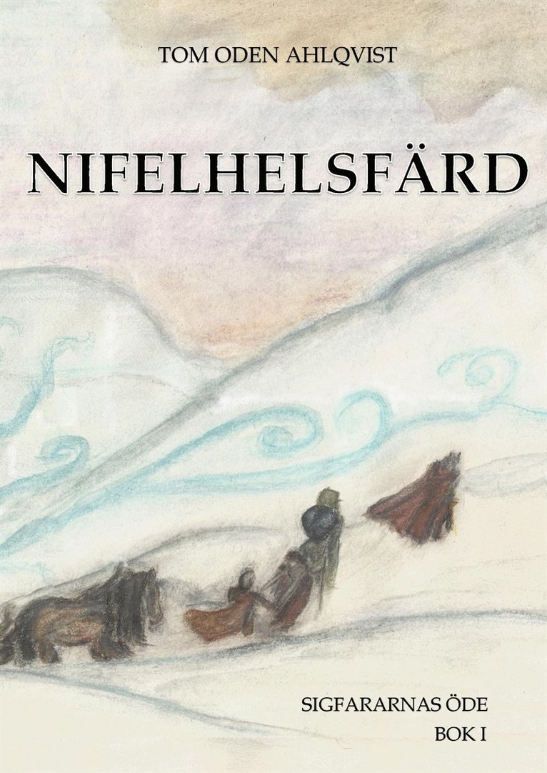 Tom Oden Ahlqvist - Nifelhelsfärd: Sigfararnas öde bok I, E-bok