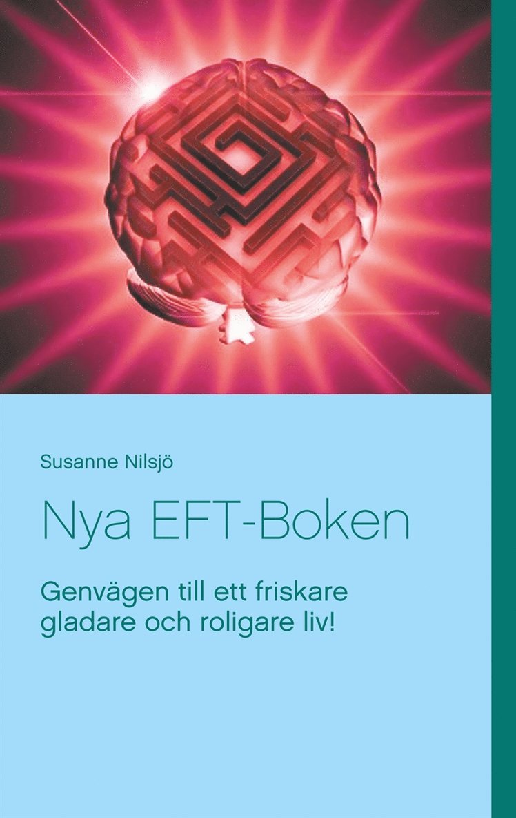 Susanne Nilsjö - Nya EFT-Boken: Genvägen till ett friskare gladare och roligare liv!, E-bok