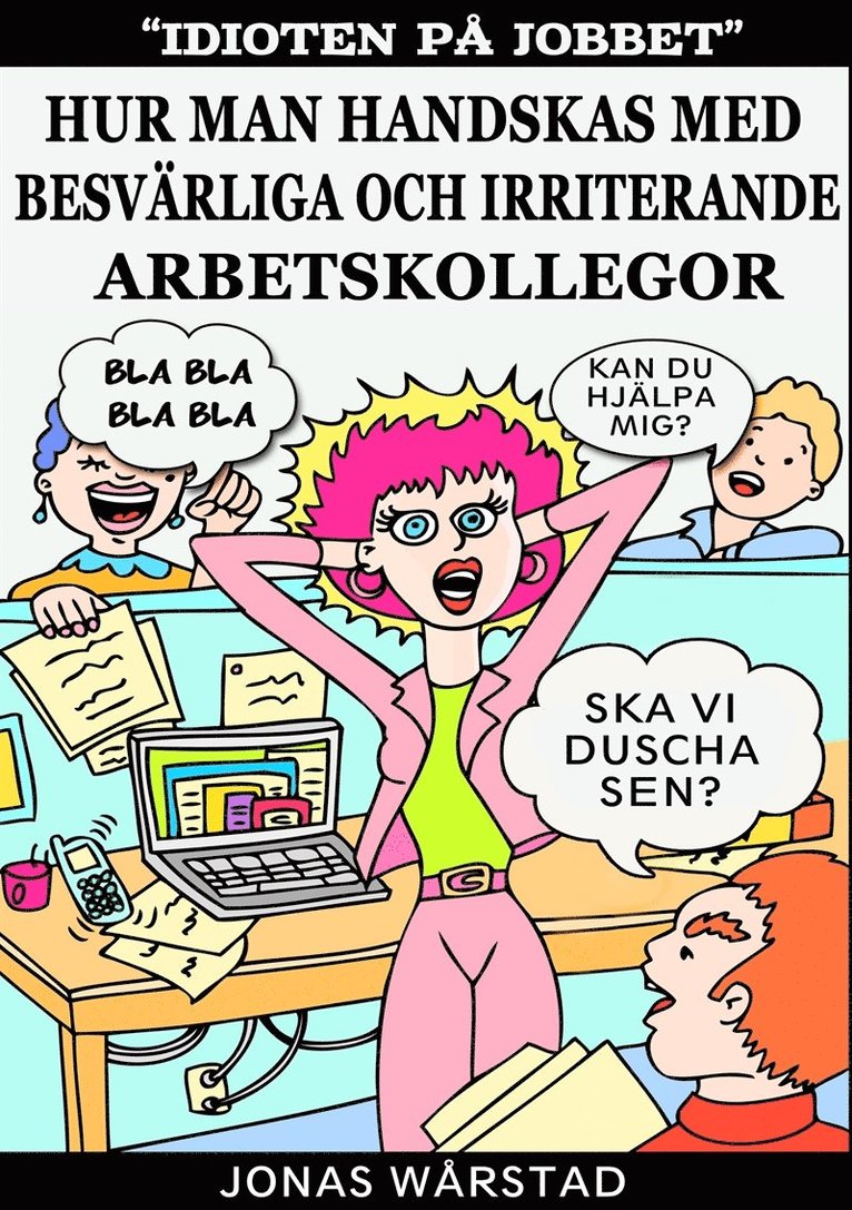 Jonas Wårstad - Idioten på jobbet: Hur man handskas med besvärliga och irriterande arbetskollegor, E-bok