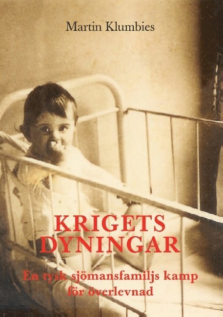 Martin Klumbies - Krigets dyningar : en tysk sjömansfamiljs kamp för överlevnad, Häftad