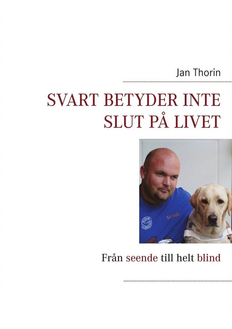 Jan Thorin - Svart betyder inte slut på livet: Från seende till helt blind, E-bok